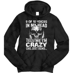 9 Out Of 10 Voices In My Head Tell Me IM Crazy Tie Dye Hoodie