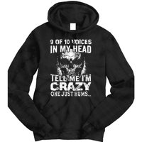 9 Out Of 10 Voices In My Head Tell Me IM Crazy Tie Dye Hoodie