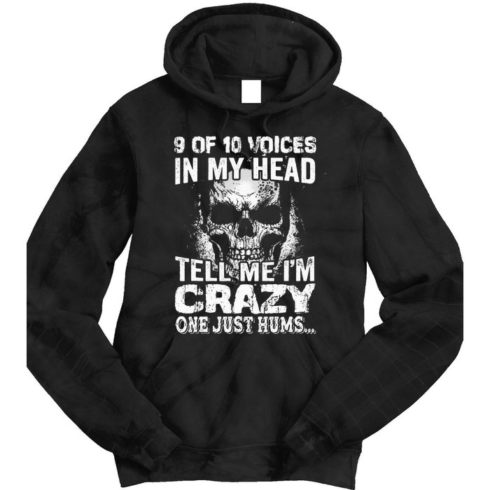 9 Out Of 10 Voices In My Head Tell Me IM Crazy Tie Dye Hoodie