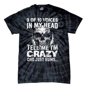 9 Out Of 10 Voices In My Head Tell Me IM Crazy Tie-Dye T-Shirt