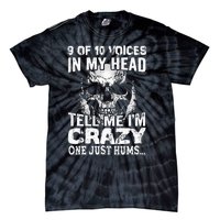 9 Out Of 10 Voices In My Head Tell Me IM Crazy Tie-Dye T-Shirt