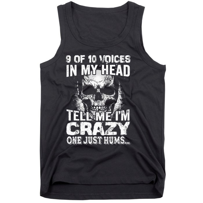 9 Out Of 10 Voices In My Head Tell Me IM Crazy Tank Top