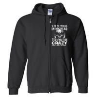 9 Out Of 10 Voices In My Head Tell Me IM Crazy Full Zip Hoodie