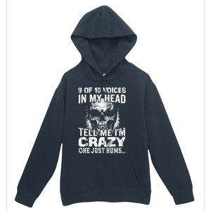 9 Out Of 10 Voices In My Head Tell Me IM Crazy Urban Pullover Hoodie