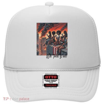 92 Percent 92  Women History Month We Told Y'all  High Crown Mesh Back Trucker Hat