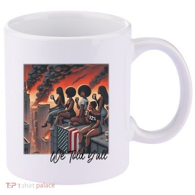 92 Percent 92% Black Women History Month We Told YAll 11oz C Handle Ceramic Mug