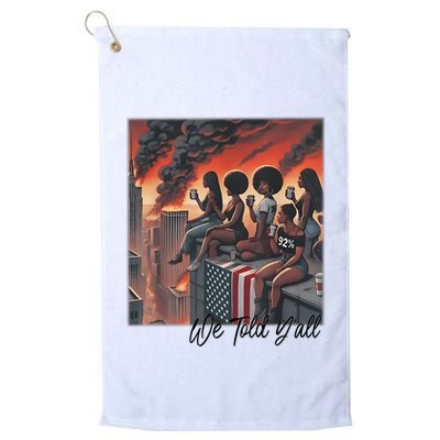 92 Percent 92% Black Women History Month We Told YAll Golf Towel