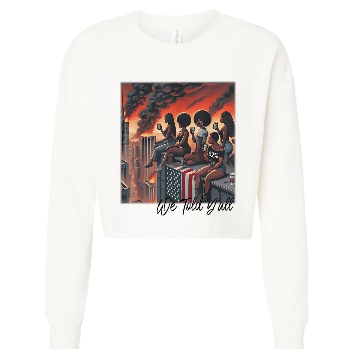 92 Percent 92% Black Women History Month We Told YAll Cropped Pullover Crew