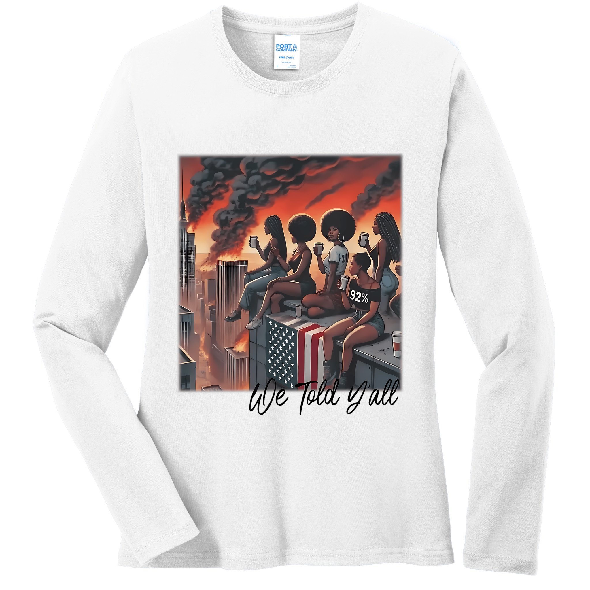 92 Percent 92% Black Women History Month We Told YAll Ladies Long Sleeve Shirt