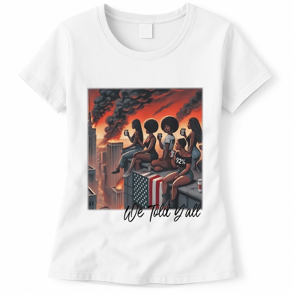 92 Percent 92% Black Women History Month We Told YAll Womens T-Shirt