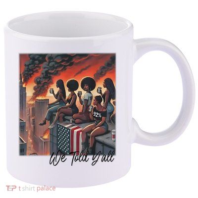 92 Percent 92% Black Women History Month We Told YAll 11oz C Handle Ceramic Mug