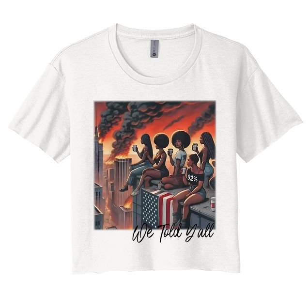 92 Percent 92% Black Women History Month We Told YAll Crop Top
