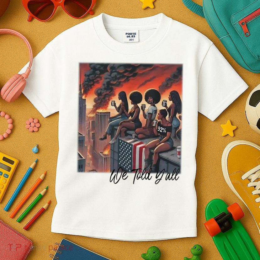 92 Percent 92% Black Women History Month We Told YAll Kids T-Shirt