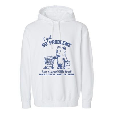 99 Poblems And A Sweet Little Treat Would Solve Most Of Them Vintage Garment-Dyed Fleece Hoodie