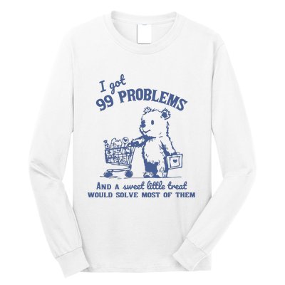 99 Poblems And A Sweet Little Treat Would Solve Most Of Them Vintage Long Sleeve Shirt