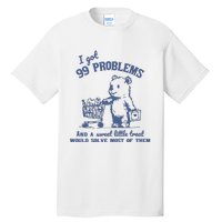 99 Poblems And A Sweet Little Treat Would Solve Most Of Them Vintage Tall T-Shirt