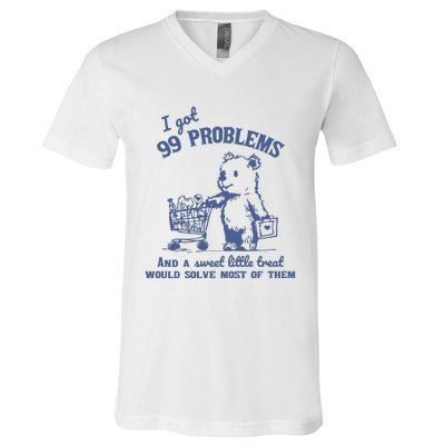 99 Poblems And A Sweet Little Treat Would Solve Most Of Them Vintage V-Neck T-Shirt