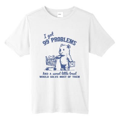 99 Poblems And A Sweet Little Treat Would Solve Most Of Them Vintage Tall Fusion ChromaSoft Performance T-Shirt