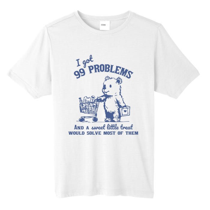 99 Poblems And A Sweet Little Treat Would Solve Most Of Them Vintage Tall Fusion ChromaSoft Performance T-Shirt