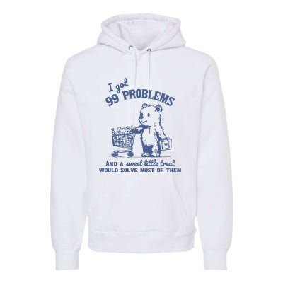 99 Poblems And A Sweet Little Treat Would Solve Most Of Them Vintage Premium Hoodie