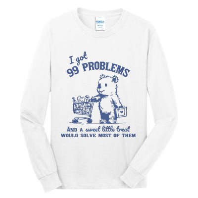 99 Poblems And A Sweet Little Treat Would Solve Most Of Them Vintage Tall Long Sleeve T-Shirt