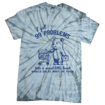 99 Poblems And A Sweet Little Treat Would Solve Most Of Them Vintage Tie-Dye T-Shirt