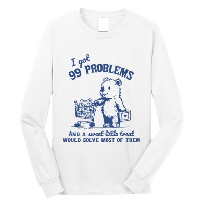 99 Poblems And A Sweet Little Treat Would Solve Most Of Them Vintage Long Sleeve Shirt