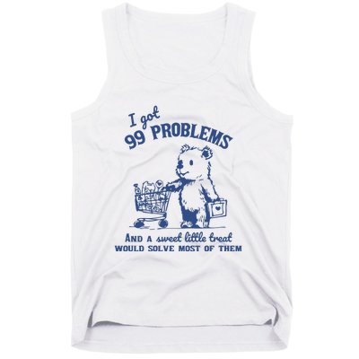 99 Poblems And A Sweet Little Treat Would Solve Most Of Them Vintage Tank Top