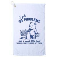 99 Poblems And A Sweet Little Treat Would Solve Most Of Them Vintage Platinum Collection Golf Towel