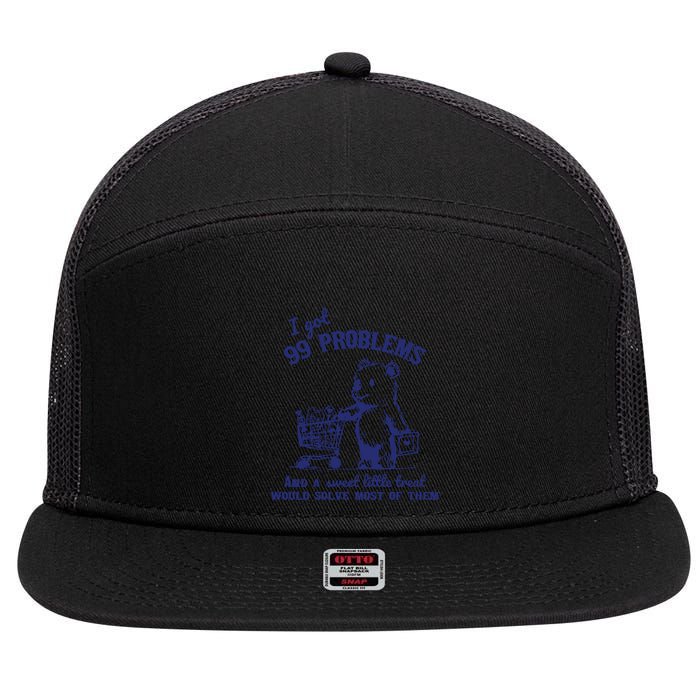99 Problems And A Sweet Little Treat Would Solve Most Of Them 7 Panel Mesh Trucker Snapback Hat