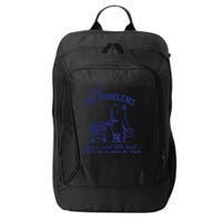 99 Problems And A Sweet Little Treat Would Solve Most Of Them City Backpack
