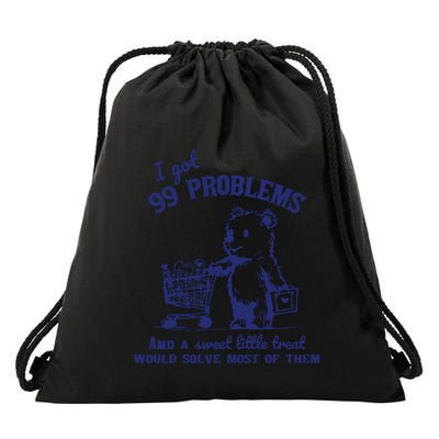 99 Problems And A Sweet Little Treat Would Solve Most Of Them Drawstring Bag
