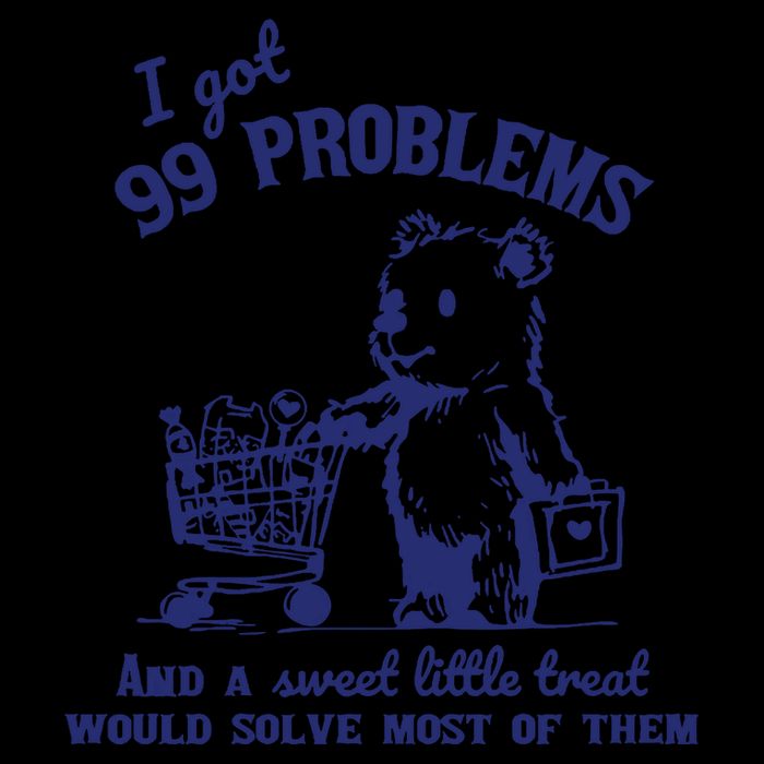 99 Problems And A Sweet Little Treat Would Solve Most Of Them Drawstring Bag