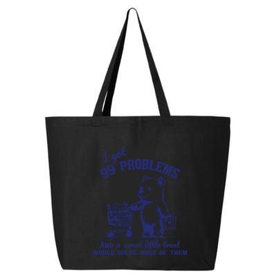 99 Problems And A Sweet Little Treat Would Solve Most Of Them 25L Jumbo Tote