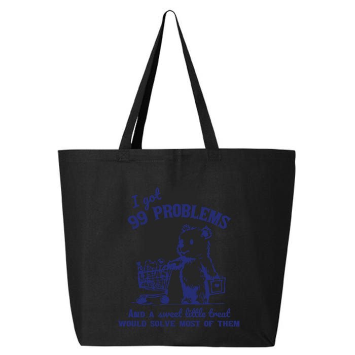 99 Problems And A Sweet Little Treat Would Solve Most Of Them 25L Jumbo Tote