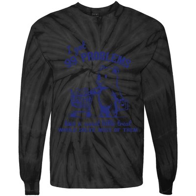 99 Problems And A Sweet Little Treat Would Solve Most Of Them Tie-Dye Long Sleeve Shirt