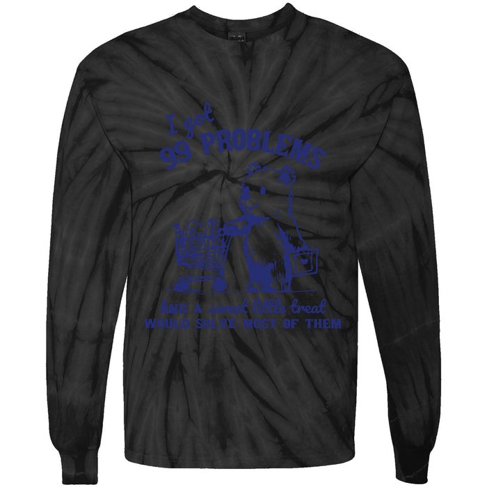 99 Problems And A Sweet Little Treat Would Solve Most Of Them Tie-Dye Long Sleeve Shirt