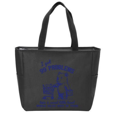 99 Problems And A Sweet Little Treat Would Solve Most Of Them Zip Tote Bag