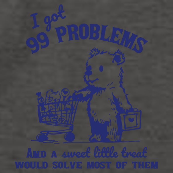 99 Problems And A Sweet Little Treat Would Solve Most Of Them Vector Backpack