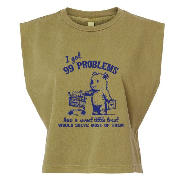 99 Problems And A Sweet Little Treat Would Solve Most Of Them Garment-Dyed Women's Muscle Tee
