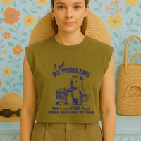 99 Problems And A Sweet Little Treat Would Solve Most Of Them Garment-Dyed Women's Muscle Tee