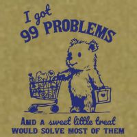 99 Problems And A Sweet Little Treat Would Solve Most Of Them Garment-Dyed Women's Muscle Tee
