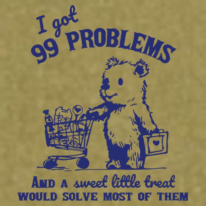 99 Problems And A Sweet Little Treat Would Solve Most Of Them Garment-Dyed Women's Muscle Tee