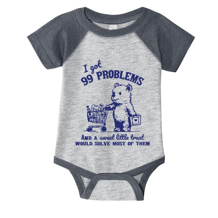 99 Problems And A Sweet Little Treat Would Solve Most Of Them Infant Baby Jersey Bodysuit