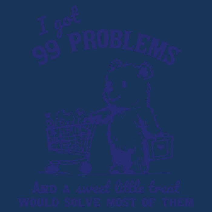 99 Problems And A Sweet Little Treat Would Solve Most Of Them Infant Baby Jersey Bodysuit