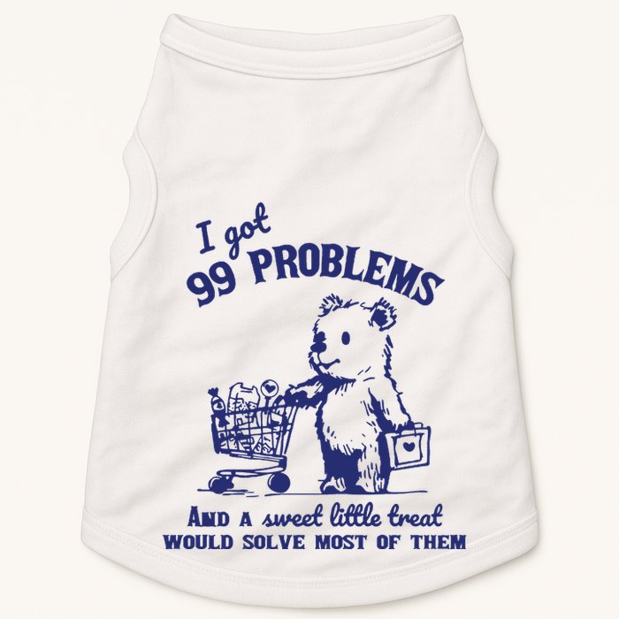 99 Problems And A Sweet Little Treat Would Solve Most Of Them Doggie Tank
