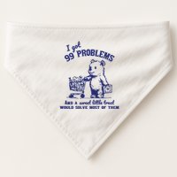 99 Problems And A Sweet Little Treat Would Solve Most Of Them USA-Made Doggie Bandana