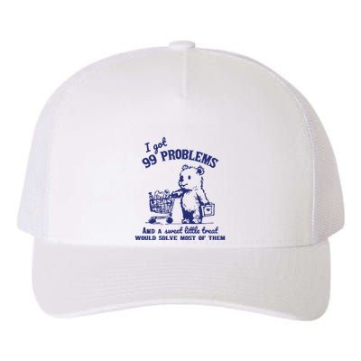 99 Problems And A Sweet Little Treat Would Solve Most Of Them Yupoong Adult 5-Panel Trucker Hat