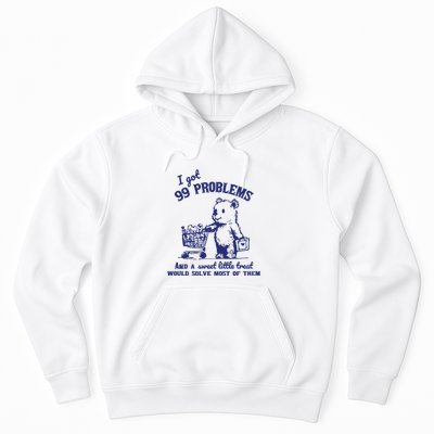 99 Problems And A Sweet Little Treat Would Solve Most Of Them Hoodie