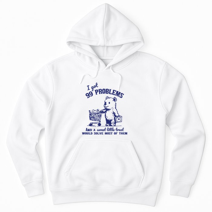 99 Problems And A Sweet Little Treat Would Solve Most Of Them Hoodie